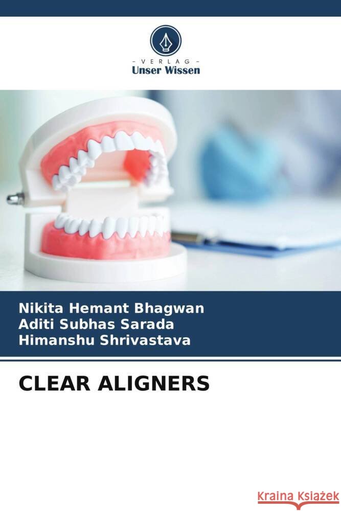 Clear Aligners Nikita Hemant Bhagwan Aditi Subhas Sarada Himanshu Shrivastava 9786206954941 Verlag Unser Wissen - książka