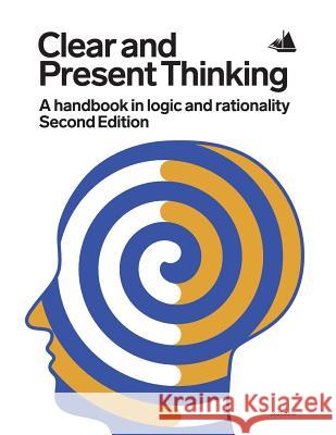 Clear and Present Thinking, Second Edition: A Handbook in Logic and Rationality Charlene Elsby Alex Zieba Melinda Reidinger 9780993952791 Northwest Passage Books - książka
