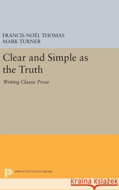 Clear and Simple as the Truth: Writing Classic Prose Thomas, Francis–noël; Turner, Mark 9780691654744 John Wiley & Sons - książka