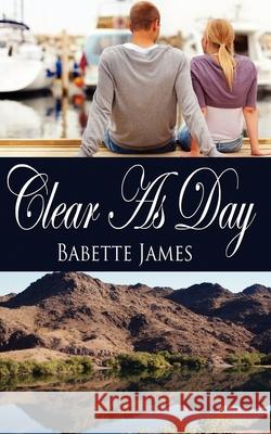 Clear As Day Babette James 9781612170350 Wild Rose Press - książka