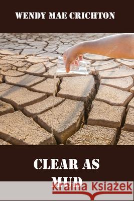 Clear as Mud Wendy Mae Crichton 9781775327141 MacDonald Publishing - książka