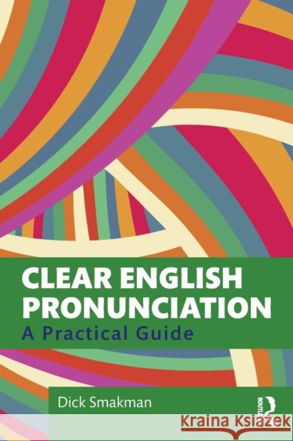 Clear English Pronunciation: A Practical Guide Smakman, Dick 9780367366438 Routledge - książka