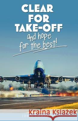 Clear for Take-Off and hope for the best John Campbell 9781802275513 John Campbell - książka