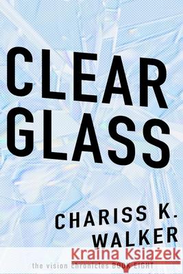 Clear Glass Chariss K. Walker 9781499194852 Createspace - książka