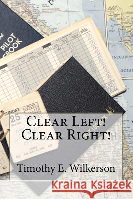 Clear Left! Clear Right! Timothy E. Wilkerson 9781452858470 Createspace - książka