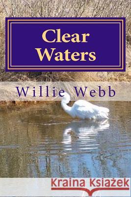 Clear Waters: A High Mountain Adventure MR Willie Webb Mrs Margaret J. Webb 9781505662665 Createspace - książka