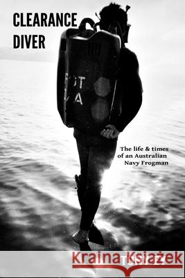 Clearance Diver: The life and times of an Australian Navy Frogman Ey, Tony 9781494348854 Createspace - książka