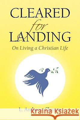 Cleared for Landing L. Anthony Clayton 9781425719593 Xlibris Corporation - książka