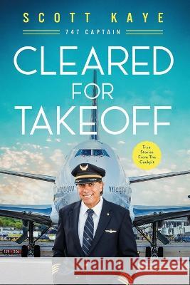 Cleared for Takeoff Scott Kaye 9781478797043 Outskirts Press - książka