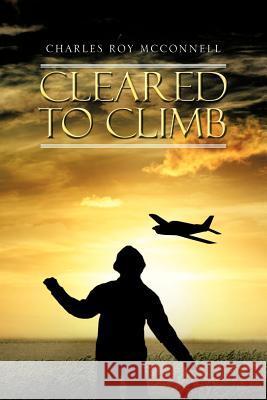 Cleared to Climb Charles Roy McConnell 9781477274316 Authorhouse - książka