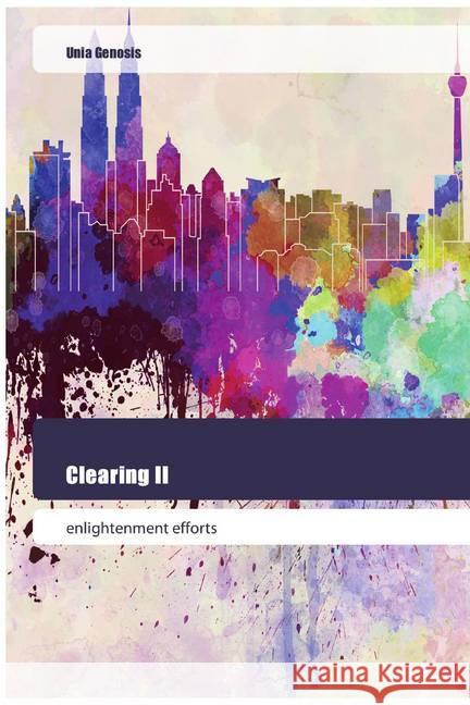 Clearing II : enlightenment efforts Genosis, Unia 9786202445689 Goldene Rakete - książka