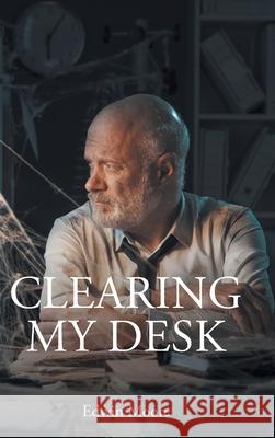 Clearing My Desk Moore Edwin Moore 9798886169270 Christian Faith Publishing, Inc. - książka