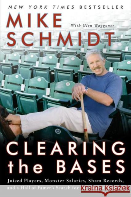 Clearing the Bases: Juiced Players, Monster Salaries, Sham Records, and a Hall of Famer's Search for the Soul of Baseball Mike Schmidt Glen Waggoner 9780060855000 HarperCollins Publishers - książka