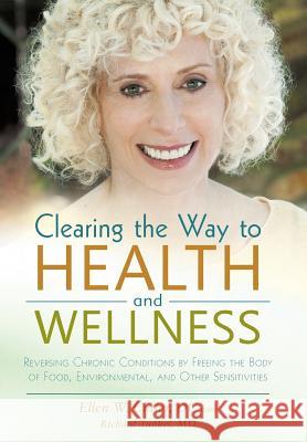 Clearing the Way to Health and Wellness: Reversing Chronic Conditions by Freeing the Body of Food, Environmental, and Other Sensitivities Cutler DC, Ellen 9781475972467 iUniverse.com - książka
