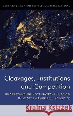 Cleavages, Institutions and Competition: Understanding Vote Nationalisation in Western Europe (1965-2015) Emanuele, Vincenzo 9781786606730 ECPR Press - książka