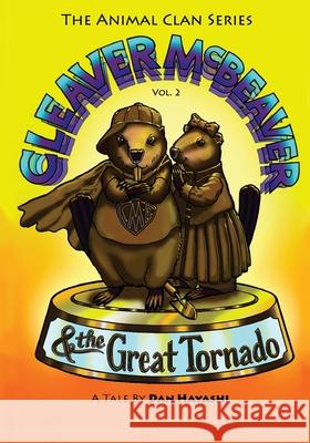 Cleaver McBeaver & The Great Tornado Hayashi, Daniel K. 9781517240394 Createspace - książka