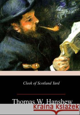 Cleek of Scotland Yard Thomas W. Hanshew 9781987519167 Createspace Independent Publishing Platform - książka