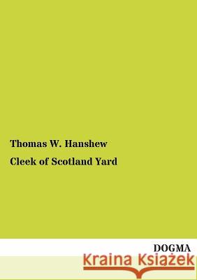 Cleek of Scotland Yard Hanshew, Thomas W. 9783955079055 Dogma - książka