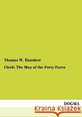 Cleek: The Man of the Forty Faces Thomas W Hanshew 9783955079062 Dogma - książka