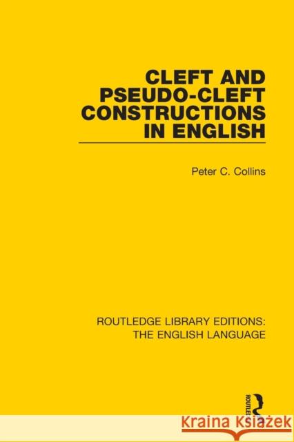 Cleft and Pseudo-Cleft Constructions in English Peter C. Collins 9781138918412 Routledge - książka