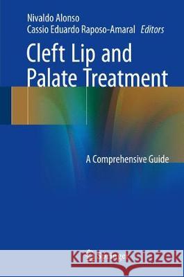 Cleft Lip and Palate Treatment: A Comprehensive Guide Alonso, Nivaldo 9783319632896 Springer - książka