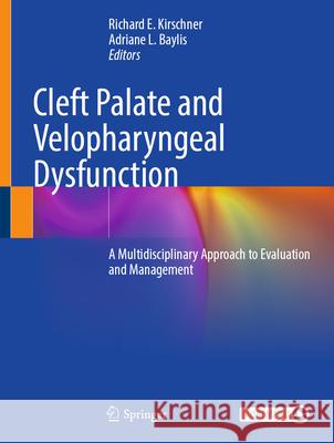Cleft Palate and Velopharyngeal Dysfunction: A Multidisciplinary Approach to Evaluation and Management Richard E. Kirschner Adriane L. Baylis 9783031846625 Springer - książka