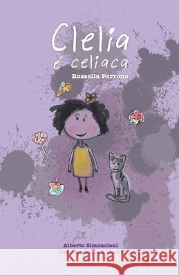 Clelia é celiaca Rossella Perrone, Alberto Simoncioni 9798842069750 Independently Published - książka