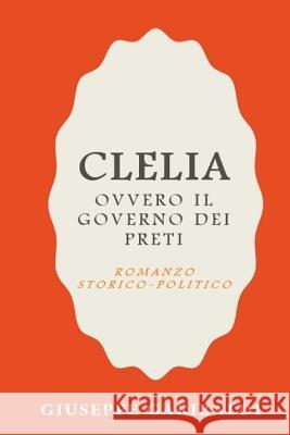 Clelia ovvero Il governo dei preti Garibaldi, Giuseppe 9781978499836 Createspace Independent Publishing Platform - książka