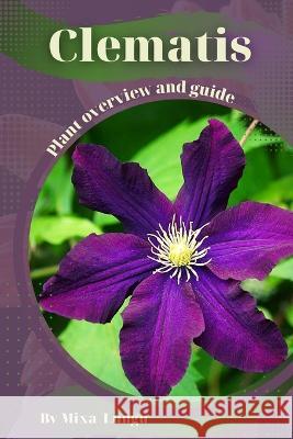 Clematis: Plant overview and guide Mixa Lungu   9798394878428 Independently Published - książka
