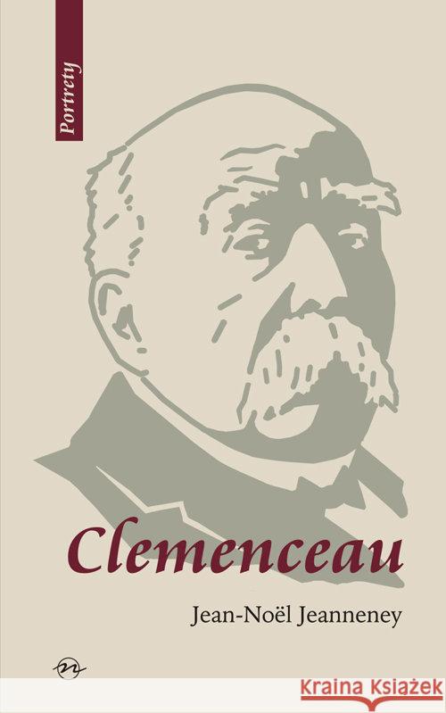 Clemenceau. Wizjoner znad Sekwany Jeanneney Jean-Noël 9788366056084 Oficyna Naukowa Ewa Pajestka-Kojder - książka