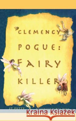 Clemency Pogue: Fairy Killer J. T. Petty Will Davis 9781442430976 Simon & Schuster Children's Publishing - książka