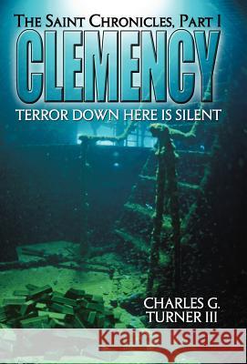 Clemency: The Saint Chronicles, Part 1 Turner, Charles G., III 9781458203601 Abbott Press - książka