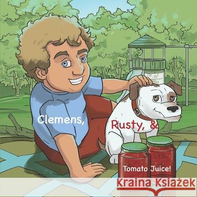 Clemens, Rusty, & Tomato Juice Mike Borromeo Sarah B. Odo 9781792111495 Independently Published - książka