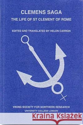 Clemens Saga: The Life of St Clement of Rome Helen Carron, Helen Carron 9780903521673 Viking Society for Northern Research - książka