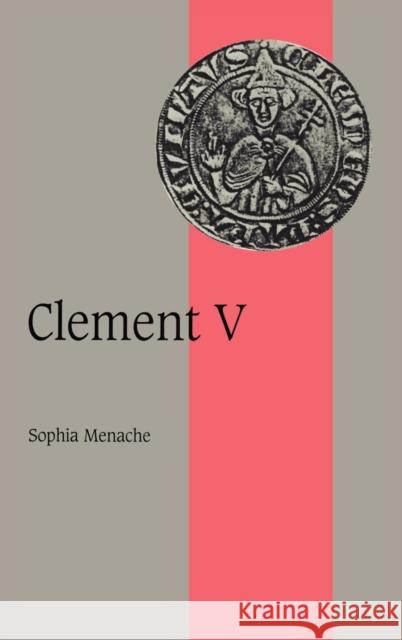 Clement V Sophia Menache 9780521592192 CAMBRIDGE UNIVERSITY PRESS - książka
