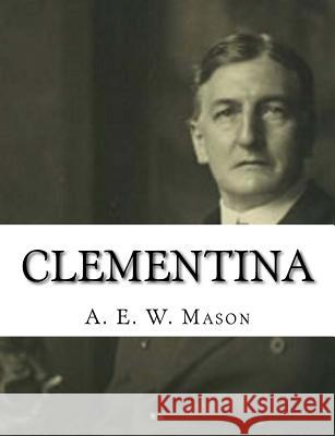 Clementina A. E. W. Mason 9781981351831 Createspace Independent Publishing Platform - książka