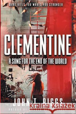 Clementine: A Song for the End of the World John T Biggs 9781633733107 Fleet Press - książka