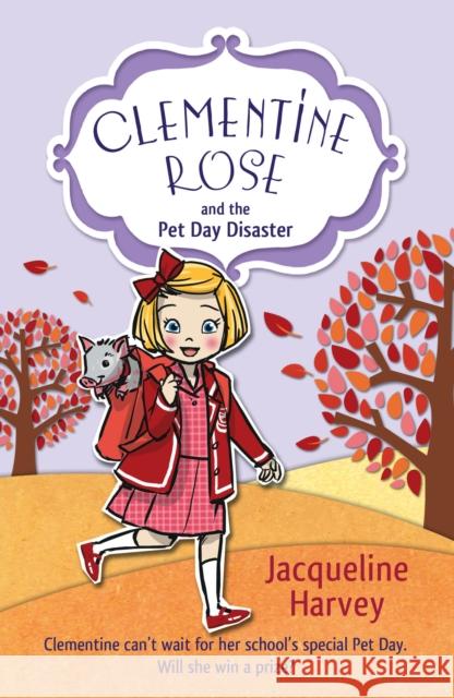 Clementine Rose and the Pet Day Disaster Jacqueline Harvey 9781849418416 Penguin Random House Children's UK - książka