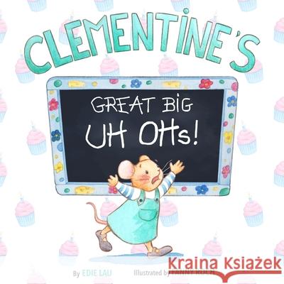 Clementine's Great Big Uh Ohs: Preparing for the Unexpected Lau, Edie 9781949177527 Future Horizons - książka
