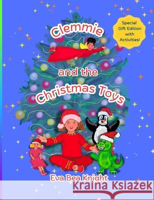 Clemmie and the Christmas Toys: Special Gift Edition with Activities Eva Bea Knight 9781068611872 Eva Bea Knight - książka