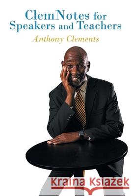 ClemNotes for Speakers and Teachers Anthony Clements 9781645316152 Newman Springs Publishing, Inc. - książka