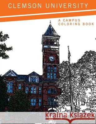 Clemson University: A Campus Coloring Book Clemson University Press 9781949979602 Clemson University Press - książka