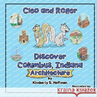 Cleo and Roger Discover Columbus, Indiana - Architecture Kimberly S. Hoffman Bryan Werts Paul J. Hoffman 9781955088527 Pathbinder Publishing LLC - książka
