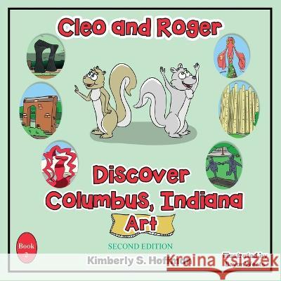 Cleo and Roger Discover Columbus, Indiana - Art Kimberly S. Hoffman Bryan Werts Paul J. Hoffman 9781955088558 Pathbinder Publishing LLC - książka