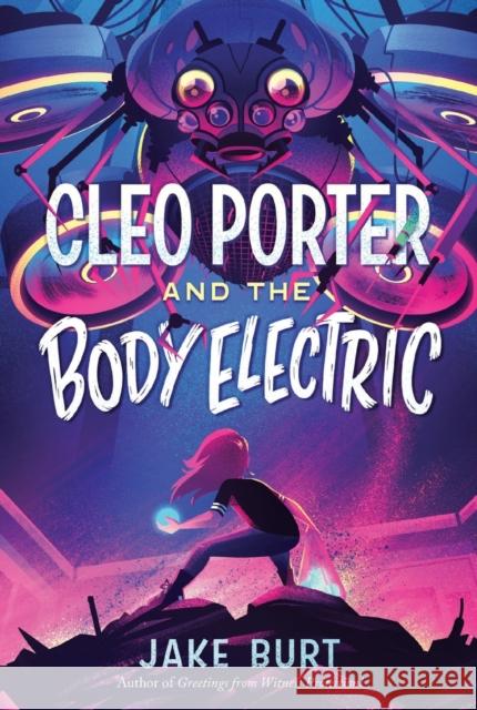 Cleo Porter and the Body Electric Jake Burt 9781250802729 Square Fish - książka