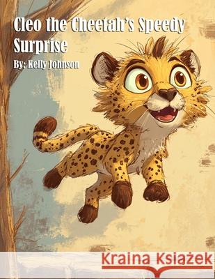 Cleo the Cheetah's Speedy Surprise Kelly Johnson 9781088273913 Marick Booster - książka