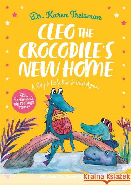 Cleo the Crocodile's New Home: A Story to Help Kids After Trauma Karen Treisman Sarah Peacock 9781839970276 Jessica Kingsley Publishers - książka