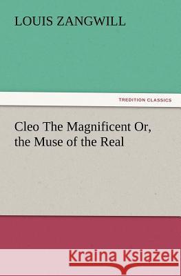 Cleo The Magnificent Or, the Muse of the Real Louis Zangwill 9783847221494 Tredition Classics - książka