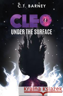 Cleo: Under the Surface (Cleo Series Book 1) C. T. Barney 9781727382563 Createspace Independent Publishing Platform - książka
