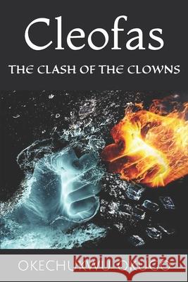 Cleofas: The Clash of the Clowns Okechukwu Okugo 9781518601514 Createspace Independent Publishing Platform - książka